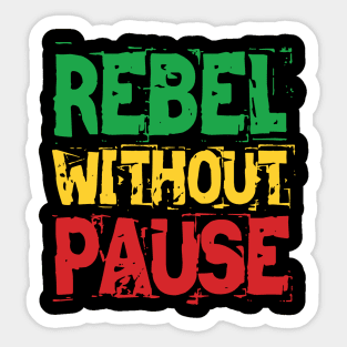 Rebel Without Pause Sticker